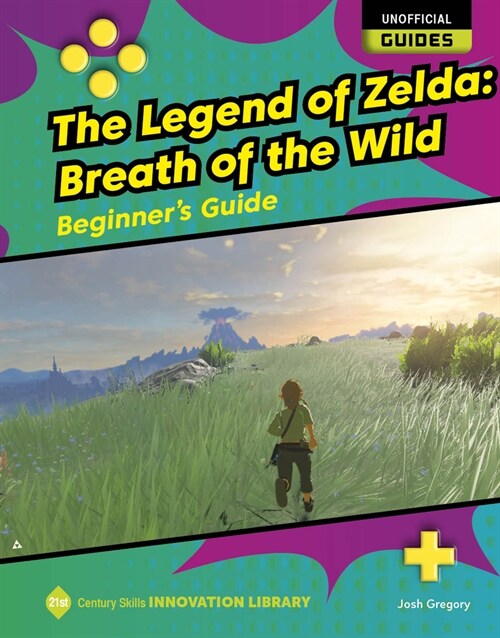 The Legend of Zelda: Breath of the Wild: Beginners Guide (Library Binding)