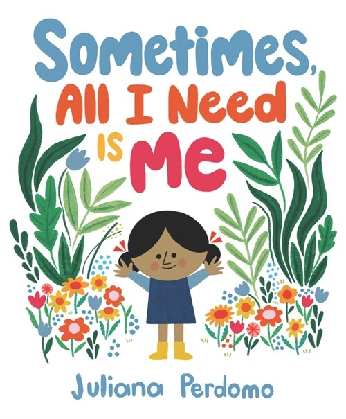 Sometimes, All I Need Is Me (Hardcover)