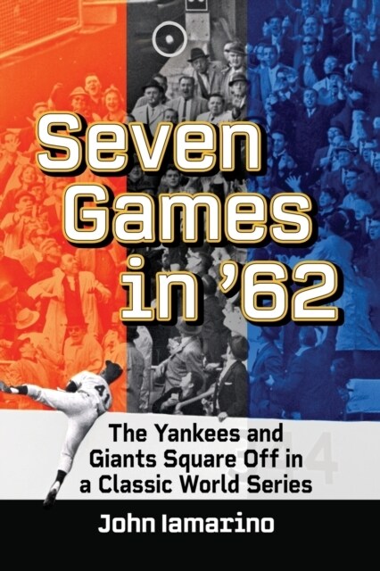 Seven Games in 62: The Yankees and Giants Square Off in a Classic World Series (Paperback)