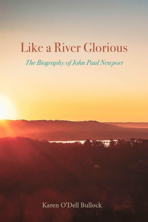 Like a River Glorious: The Biography of John Paul Newport (Hardcover)