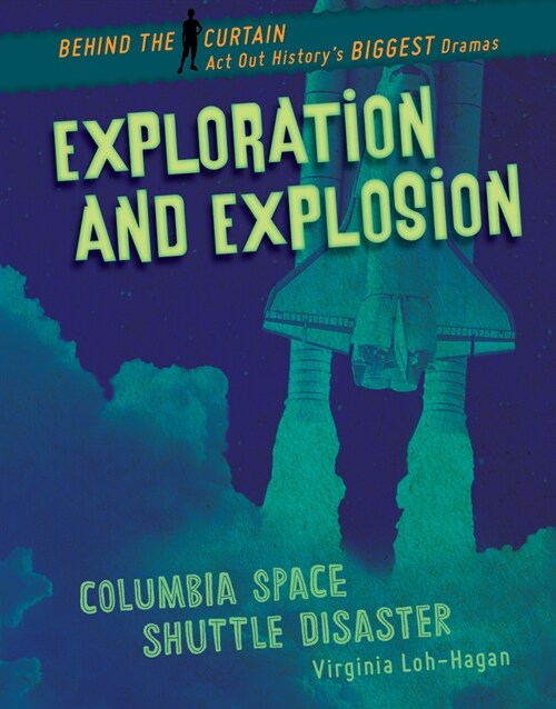 Exploration and Explosion: Columbia Space Shuttle Disaster (Library Binding)