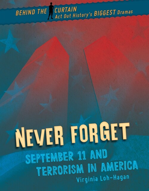 Never Forget: September 11 and Terrorism in America (Library Binding)