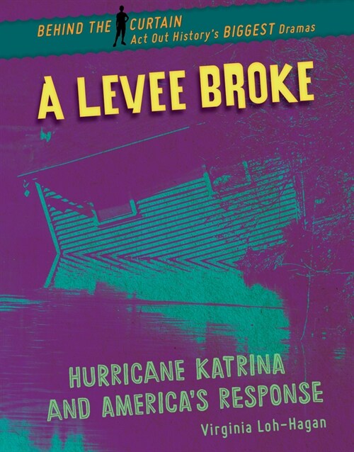 A Levee Broke: Hurricane Katrina and Americas Response (Library Binding)