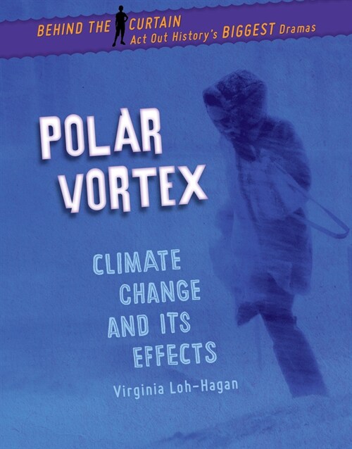 Polar Vortex: Climate Change and Its Effects (Library Binding)