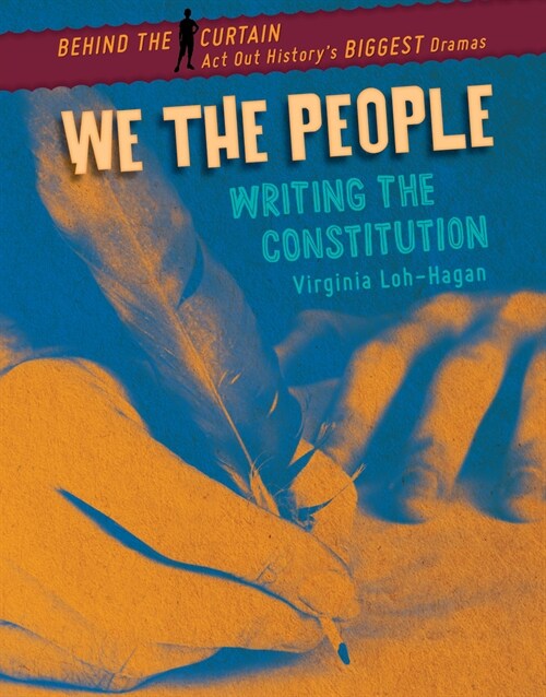 We the People: Writing the Constitution (Library Binding)