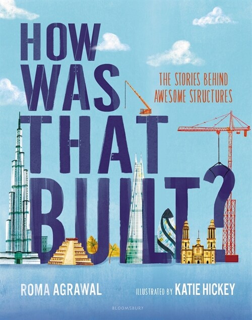 How Was That Built?: The Stories Behind Awesome Structures (Hardcover)