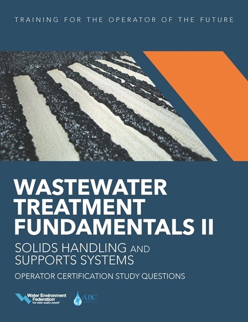 Wastewater Treatment Fundamentals II-- Solids Handling and Support Systems Operator Certification Study Questions (Paperback)