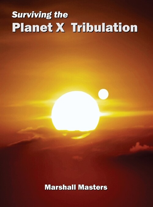 Surviving the Planet X Tribulation: There Is Strength in Numbers (Hardcover) (Hardcover, 3, Surviving the P)