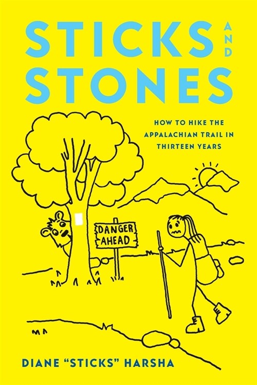 Sticks and Stones: How to Hike the Appalachian Trail in Thirteen Years (Paperback)