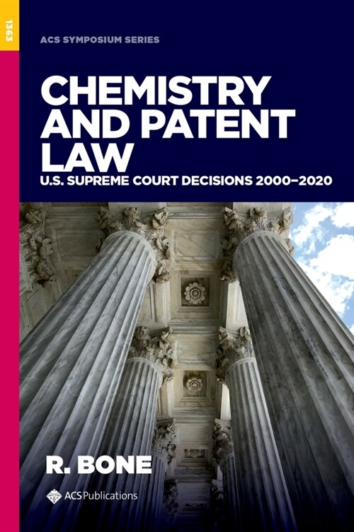 Chemistry and Patent Law: Us Supreme Court Decisions 2000-2020 (Hardcover)
