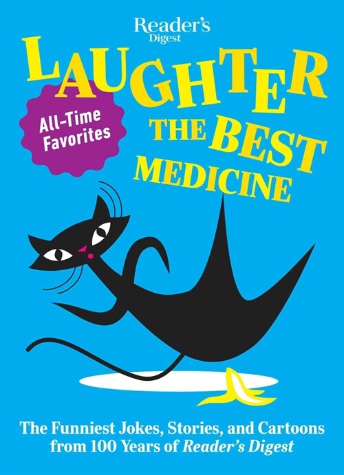 Readers Digest Laughter Is the Best Medicine: All Time Favorites: The Funniest Jokes, Stories, and Cartoons from 100 Years of Readers Digest (Paperback)