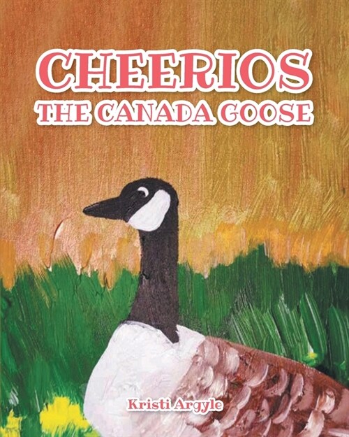 Cheerios the Canada Goose (Paperback)