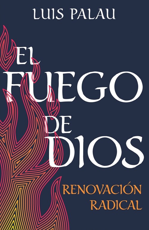 El Fuego de Dios: Renovaci? Radical (Spanish Language Edition, Fire of God (Spanish)) (Paperback, Spanish Languag)