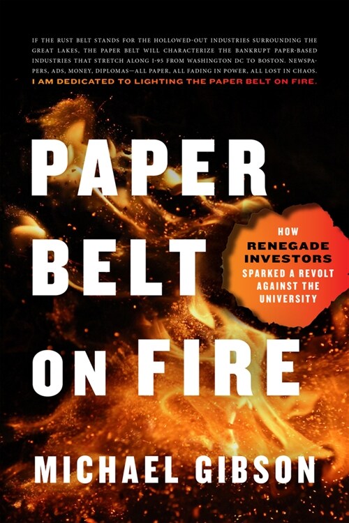 Paper Belt on Fire: How Renegade Investors Sparked a Revolt Against the University (Hardcover)