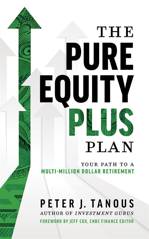 The Pure Equity Plus Plan: Your Path to a Multi-Million Dollar Retirement (Paperback)