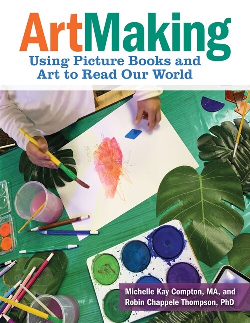 Artmaking: Using Picture Books and Art to Read Our World (Paperback)