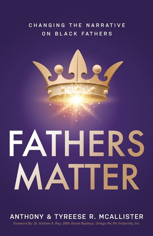 Fathers Matter: Changing the Narrative on Black Fathers (Paperback)