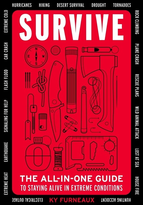 Survive: The All-In-One Guide to Staying Alive in Extreme Conditions (Bushcraft, Wilderness, Outdoors, Camping, Hiking, Oriente (Paperback)