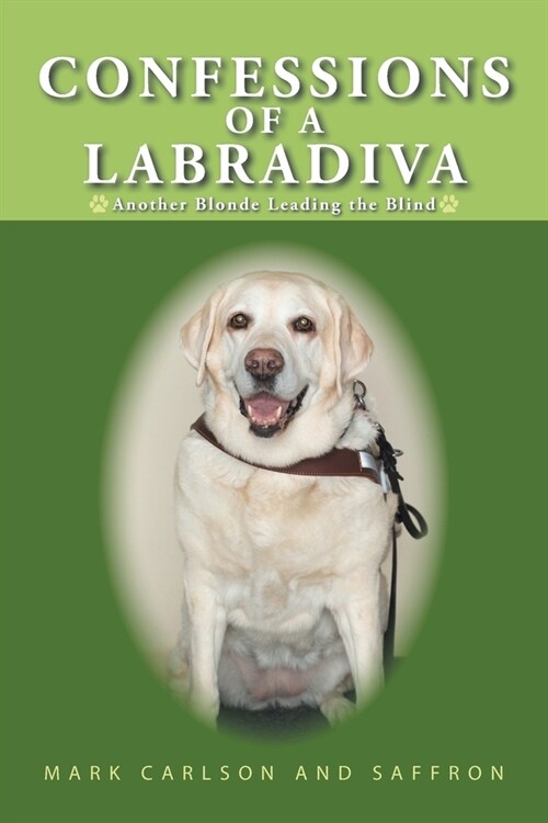 Confessions of a Labradiva: Another Blonde Leading the Blind (Paperback)