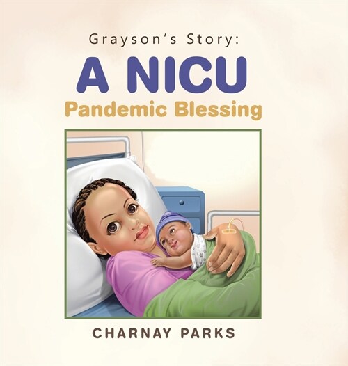Graysons Story: a Nicu Pandemic Blessing (Hardcover)