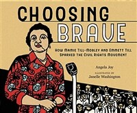 Choosing Brave: How Mamie Till-Mobley and Emmett Till Sparked the Civil Rights Movement (Hardcover) - 2023년 칼데콧 아너상