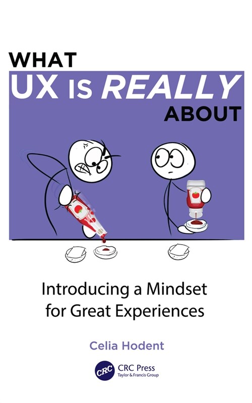 What UX is Really About : Introducing a Mindset for Great Experiences (Hardcover)