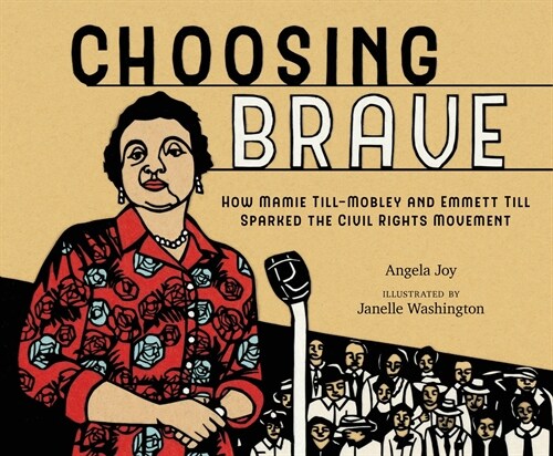 Choosing Brave: How Mamie Till-Mobley and Emmett Till Sparked the Civil Rights Movement (Hardcover)