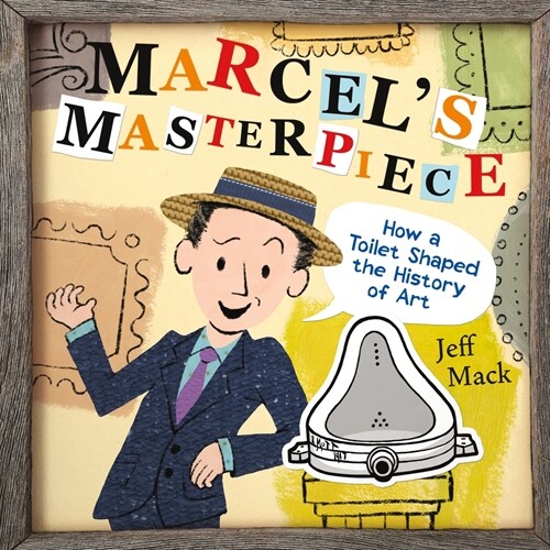 Marcels Masterpiece: How a Toilet Shaped the History of Art (Hardcover)