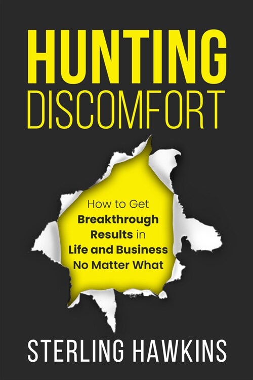 Hunting Discomfort: How to Get Breakthrough Results in Life and Business No Matter What (Hardcover)
