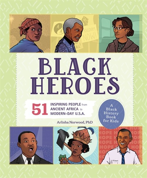 Black Heroes: A Black History Book for Kids: 51 Inspiring People from Ancient Africa to Modern-Day U.S.A. (Hardcover)