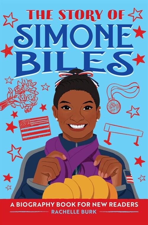 The Story of Simone Biles: An Inspiring Biography for Young Readers (Hardcover)