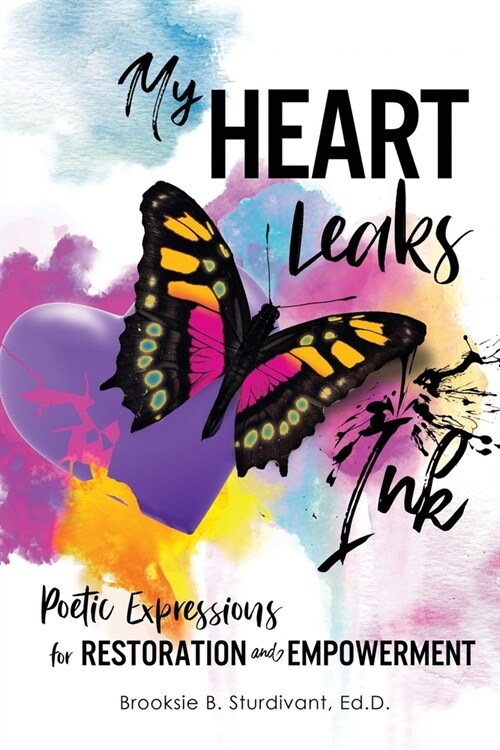 My Heart Leaks Ink: Poetic Expressions for Restoration and Empowerment (Paperback)