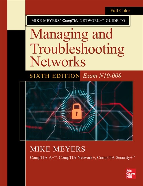 Mike Meyers Comptia Network+ Guide to Managing and Troubleshooting Networks, Sixth Edition (Exam N10-008) (Paperback, 6)