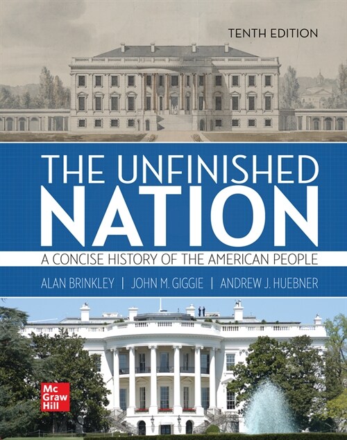 Looseleaf for the Unfinished Nation: A Concise History of the American People Volume 1 (Loose Leaf, 10)