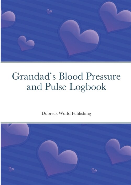 Grandads Blood Pressure and Pulse Logbook (Paperback)