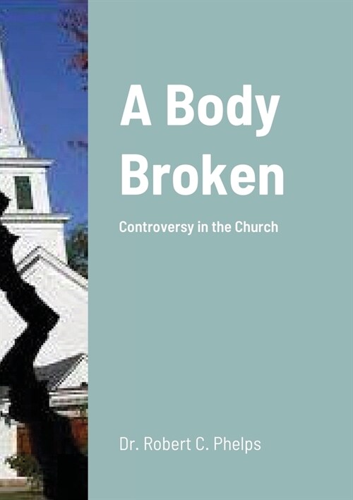 A Body Broken: Controversy In The Church (Paperback)