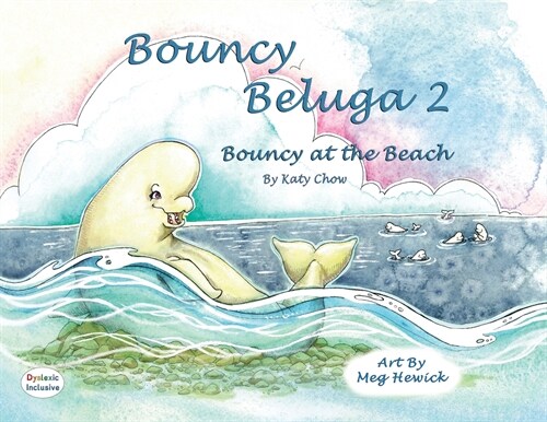 Bouncy Beluga 2 Bouncy at the Beach (Paperback, Dyslexic Font)