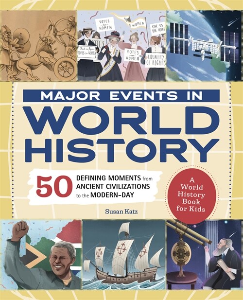 Major Events in World History: 50 Defining Moments from Ancient Civilizations to the Modern Day (Paperback)