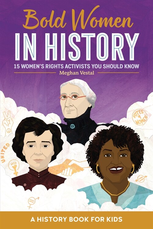Bold Women in History: 15 Womens Rights Activists You Should Know (Paperback)