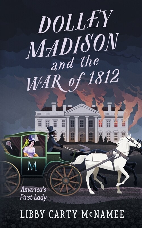 Dolley Madison and the War of 1812: Americas First Lady (Paperback)