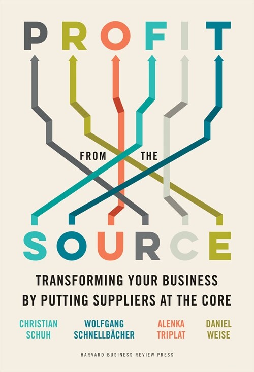 Profit from the Source: Transforming Your Business by Putting Suppliers at the Core (Hardcover)