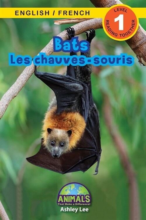 Bats / Les chauves-souris: Bilingual (English / French) (Anglais / Fran?is) Animals That Make a Difference! (Engaging Readers, Level 1) (Paperback)