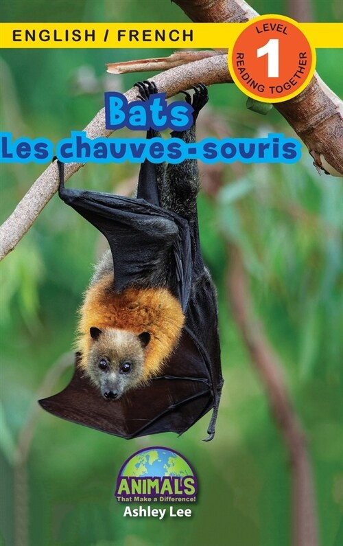 Bats / Les chauves-souris: Bilingual (English / French) (Anglais / Fran?is) Animals That Make a Difference! (Engaging Readers, Level 1) (Hardcover)