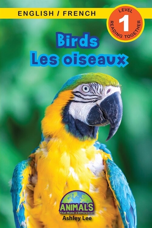 Birds / Les oiseaux: Bilingual (English / French) (Anglais / Fran?is) Animals That Make a Difference! (Engaging Readers, Level 1) (Paperback)