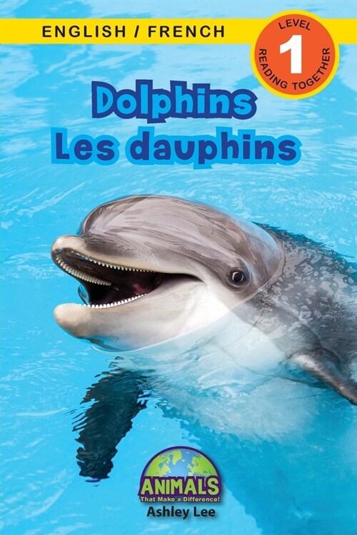 Dolphins / Les dauphins: Bilingual (English / French) (Anglais / Fran?is) Animals That Make a Difference! (Engaging Readers, Level 1) (Paperback)