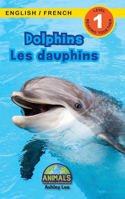 Dolphins / Les dauphins: Bilingual (English / French) (Anglais / Fran?is) Animals That Make a Difference! (Engaging Readers, Level 1) (Hardcover)