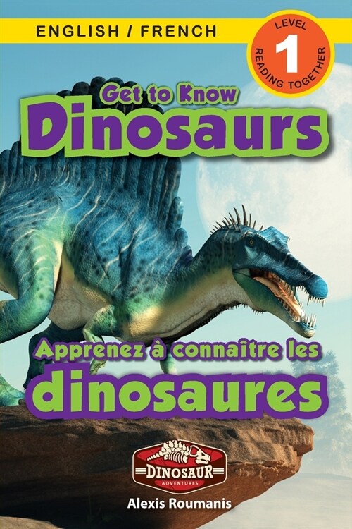 Get to Know Dinosaurs: Bilingual (English / French) (Anglais / Fran?is) Dinosaur Adventures (Engaging Readers, Level 1) (Paperback)