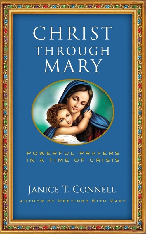 Christ Through Mary: Powerful Prayers in a Time of Crisis (Paperback)