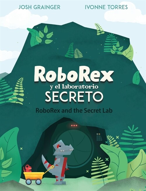 RoboRex y el Laboratorio Secreto/RoboRex and the Secret Lab (Bilingual Spanish/English) (Hardcover)