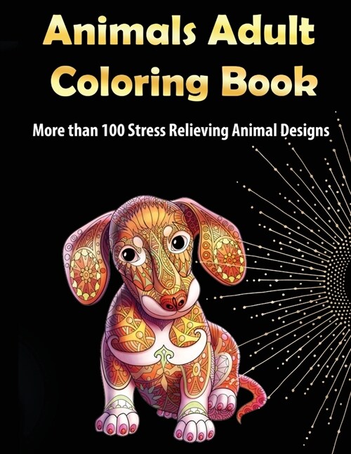 Animals Adult Coloring Book: More than 100 Stress Relieving Animal Design An Awesome Coloring Book for Adults (Paperback)